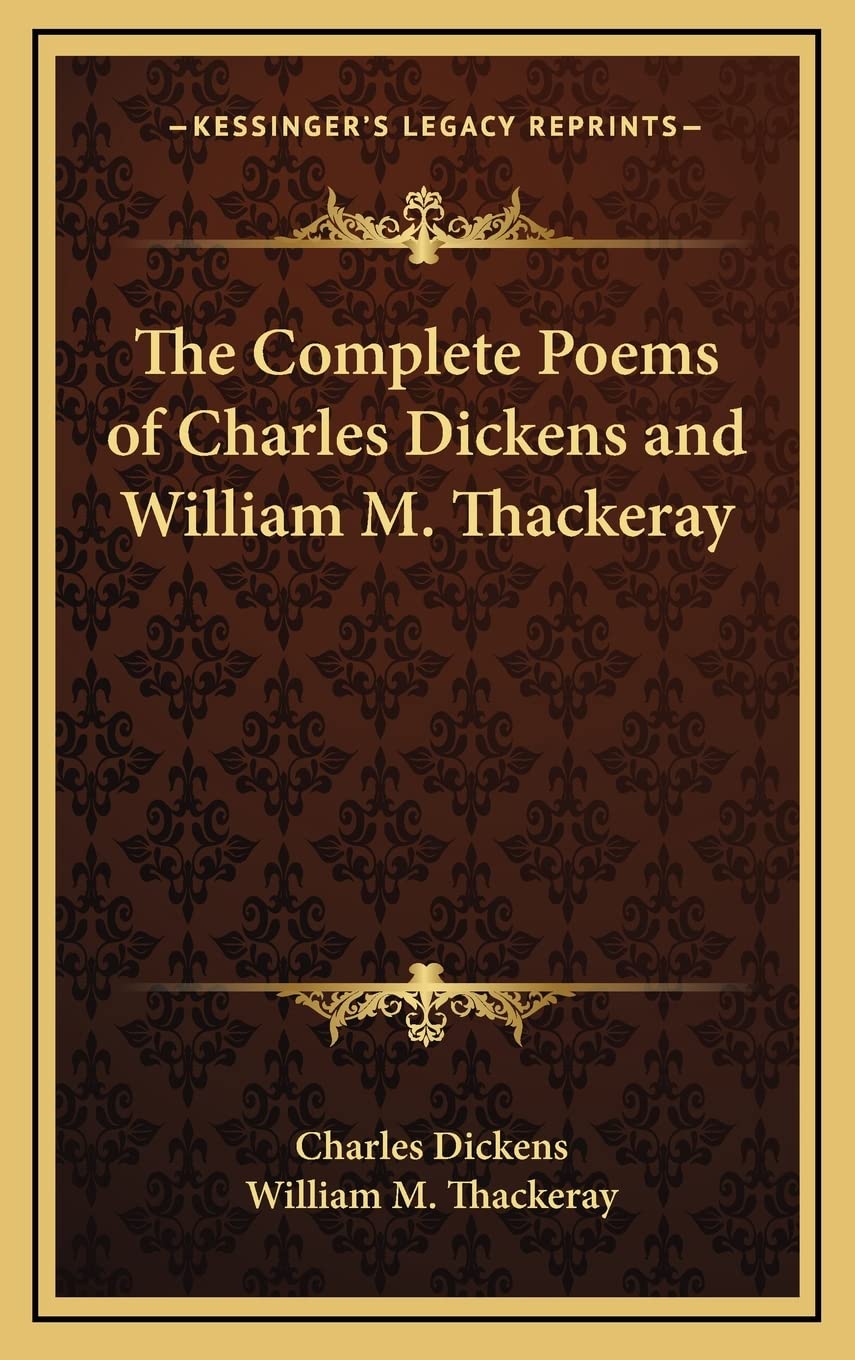 The Complete Poems of Charles Dickens and William M. Thackeray