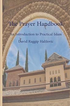 The Prayer Handbook A simple guide to practical Islam