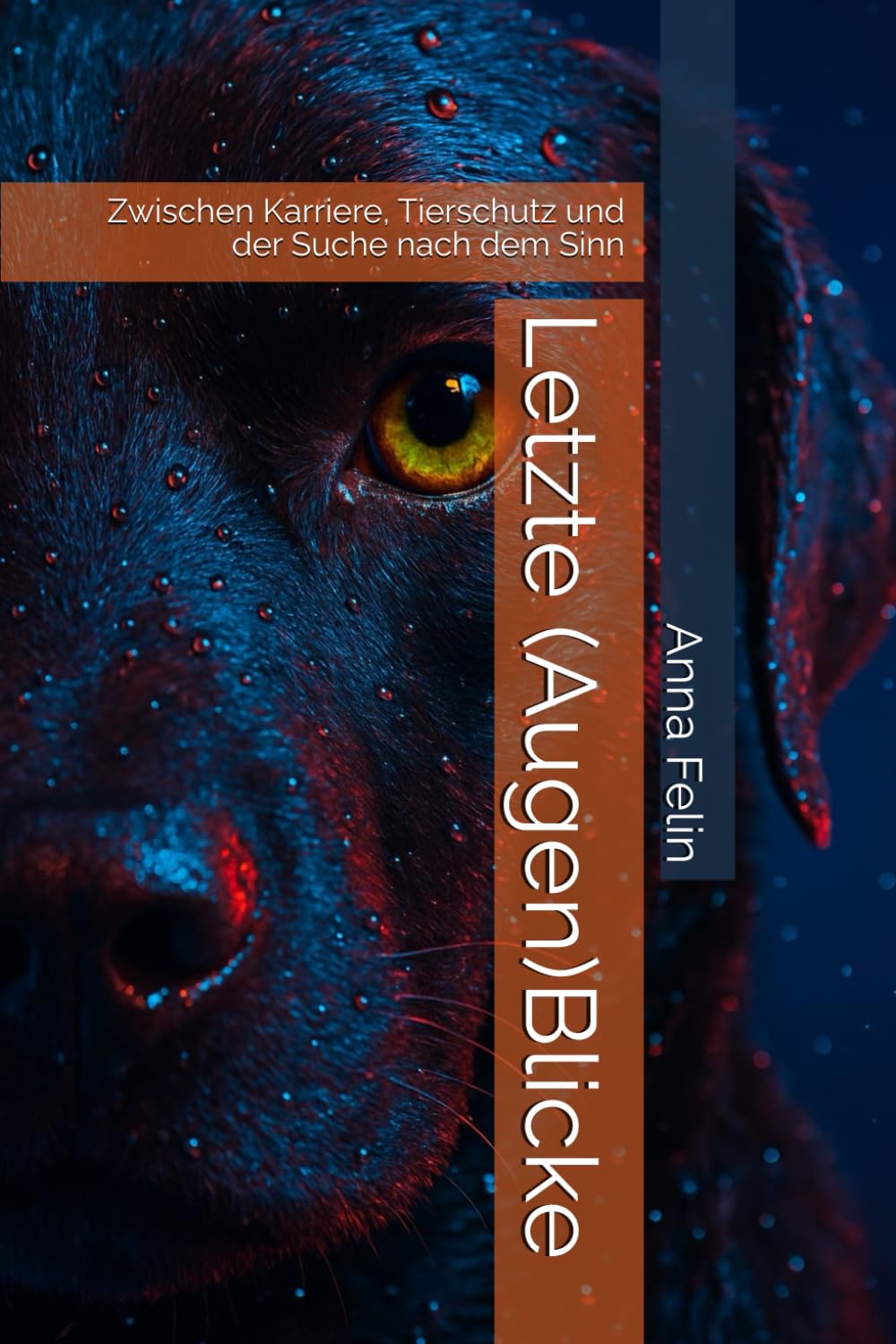 Letzte (Augen)Blicke: Zwischen Karriere, Tierschutz und der Suche nach dem Sinn