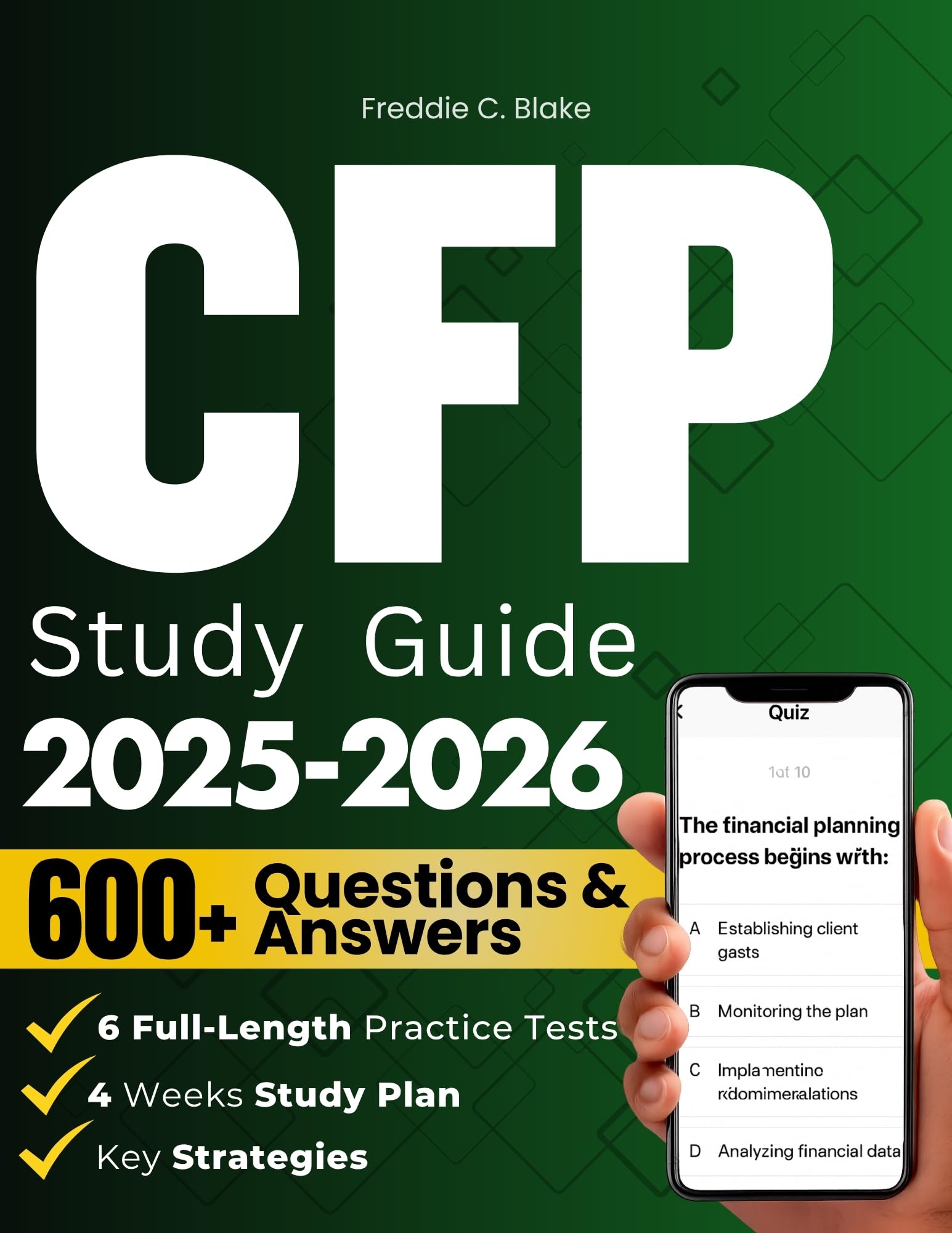 CFP STUDY GUIDE 2025–2026: Your Ultimate Companion For The Certified Financial Planner Exam With Proven Strategies, 600 Practice Questions, Detailed ... And Expert Guidance To Ensure Your Success.