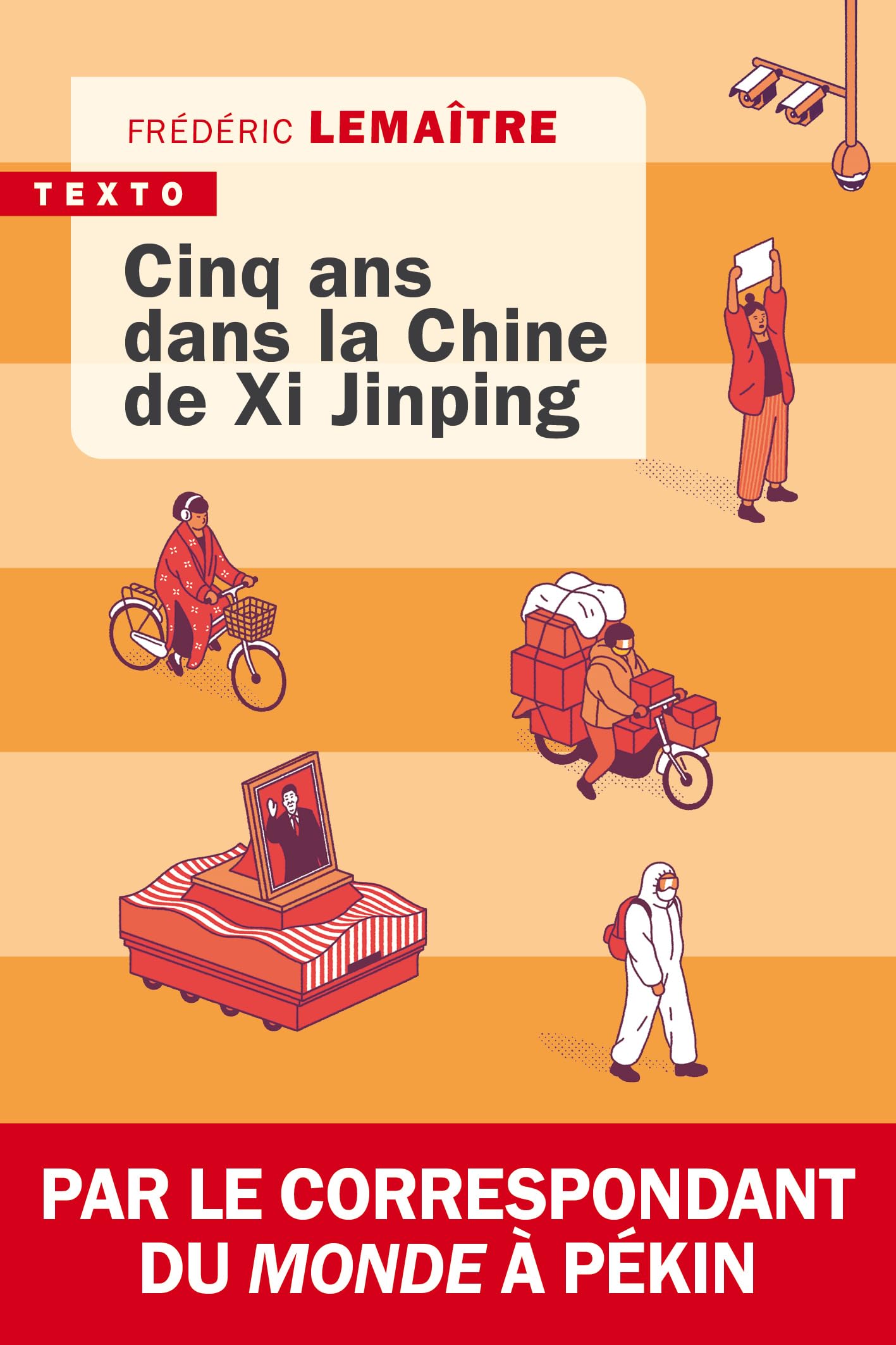 Cinq ans dans la Chine de Xi Jinping: Par le correspondant du Monde à Pékin