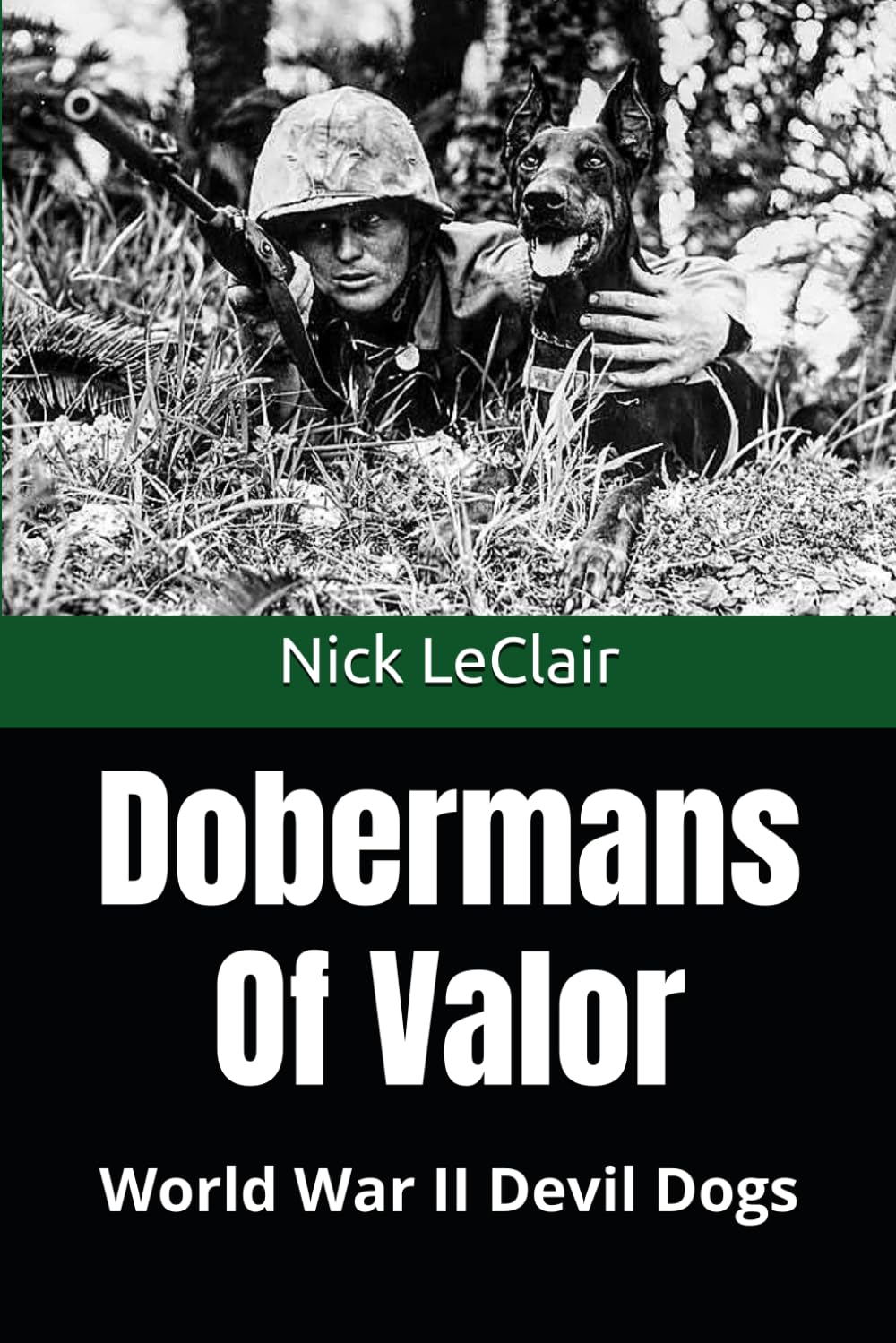 Dobermans Of Valor: World War II Devil Dogs
