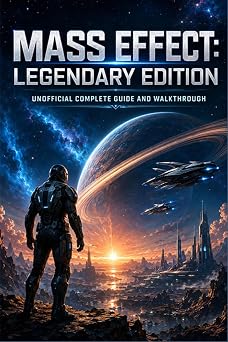 MASS EFFECT LEGENDARY EDITION Complete Guide and Walkthrough
