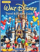WALT DISNEY WORLD TRAVEL & HISTORY GUIDE (Full-Color): New Edition – Master the art of Disney Parks planning with insider tips, strategic touring advice, & ways to explore every land, ride, and shows