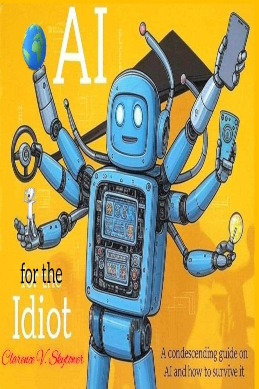 AI for the Idiot: A condescending guide on AI and how to survive it