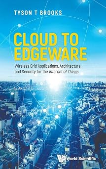 Cloud To Edgeware: Wireless Grid Applications, Architecture And Security For The 