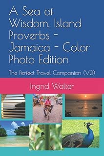 A Sea of Wisdom, Island Proverbs - Jamaica - Color Photo Edition: The Perfect Travel Companion (V2)