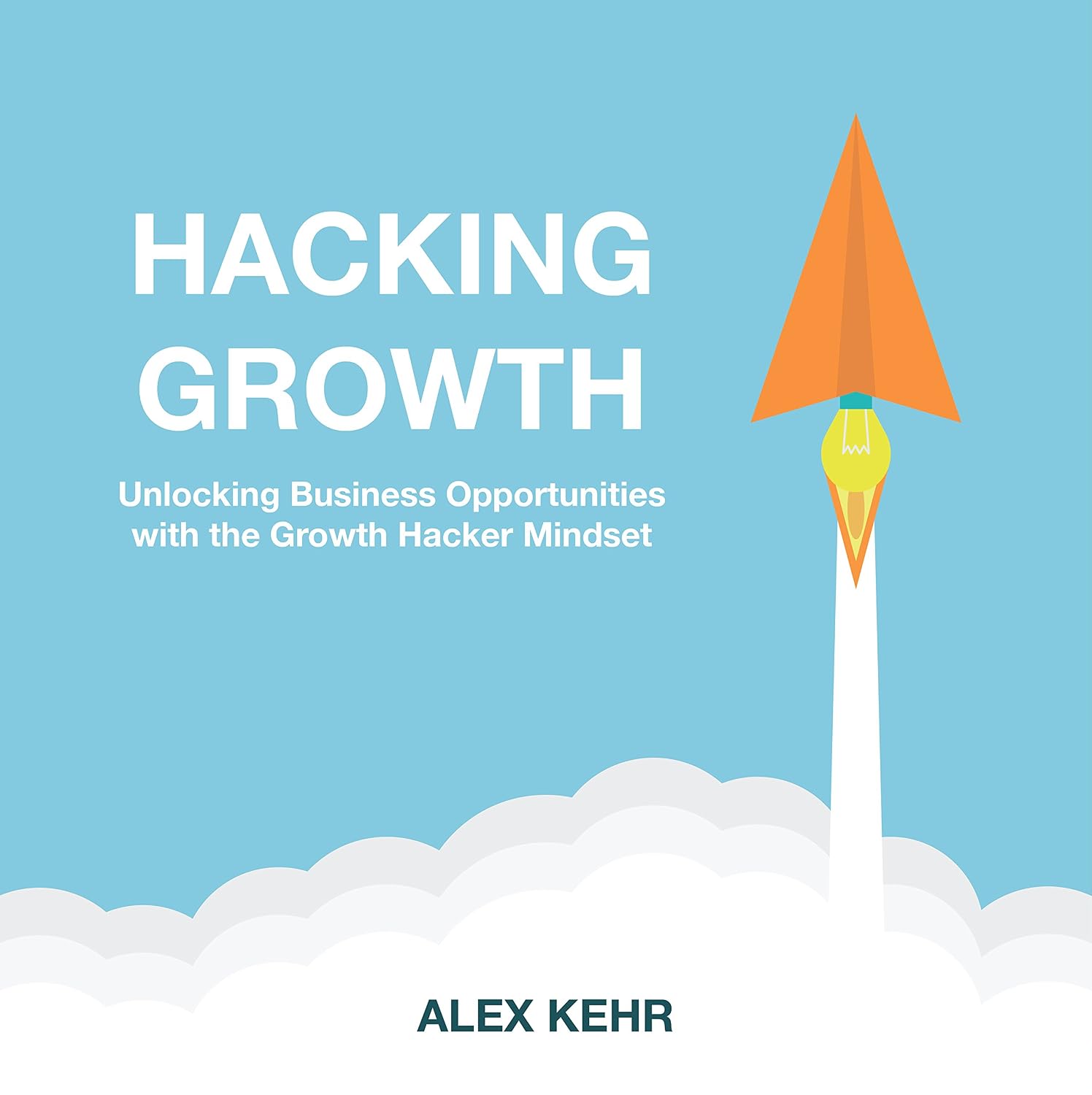Hacking Growth: Unlocking Business Opportunities with the Growth Hacker Mindset