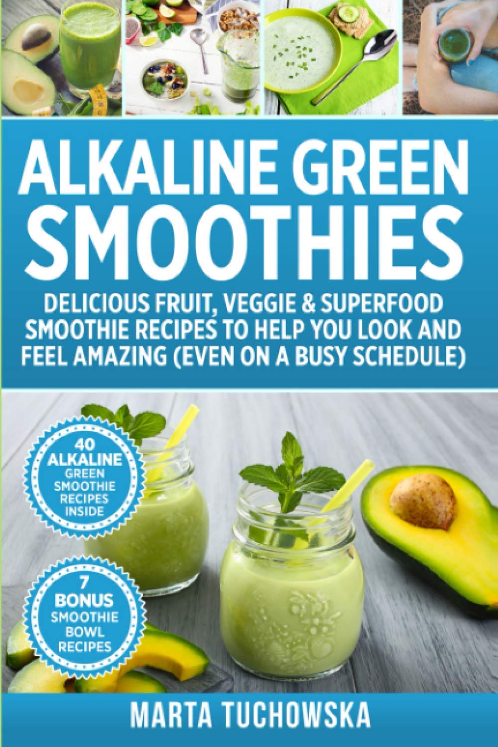 Alkaline Green Smoothies: Delicious Fruit, Veggie & Superfood Smoothie Recipes to Help You Look and Feel Amazing (even on a busy schedule): 5 (Alkaline Lifestyle)
