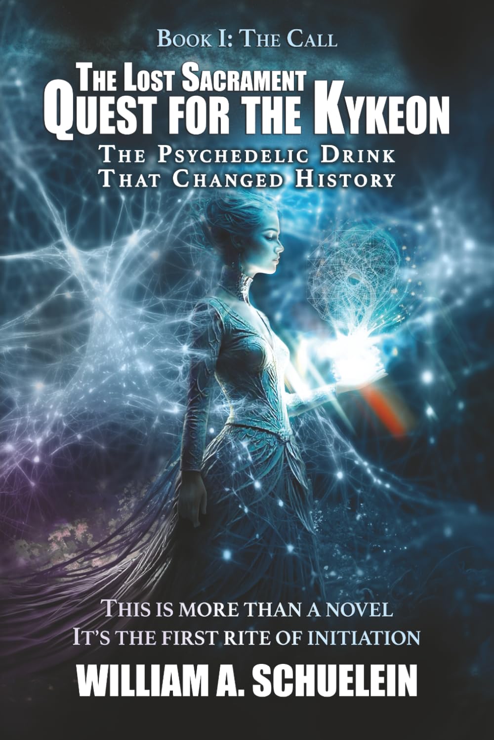 Quest for the Kykeon: The Psychedelic Drink That Changed History (The Lost Sacrament)