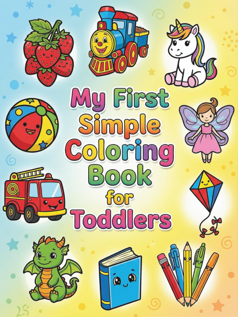 My First Simple Coloring Book for Toddlers: Fun and Easy Coloring Pages for Kids, Preschool, and Kindergarten