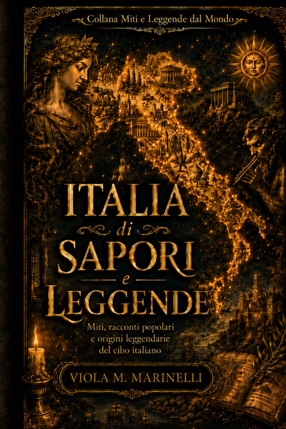Italia di Sapori e Leggende: Miti, racconti popolari e origini leggendarie del cibo italiano (Miti e Leggende dal Mondo)