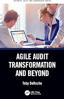 Agile Audit Transformation and Beyond (Security, Audit and Leadership Series)