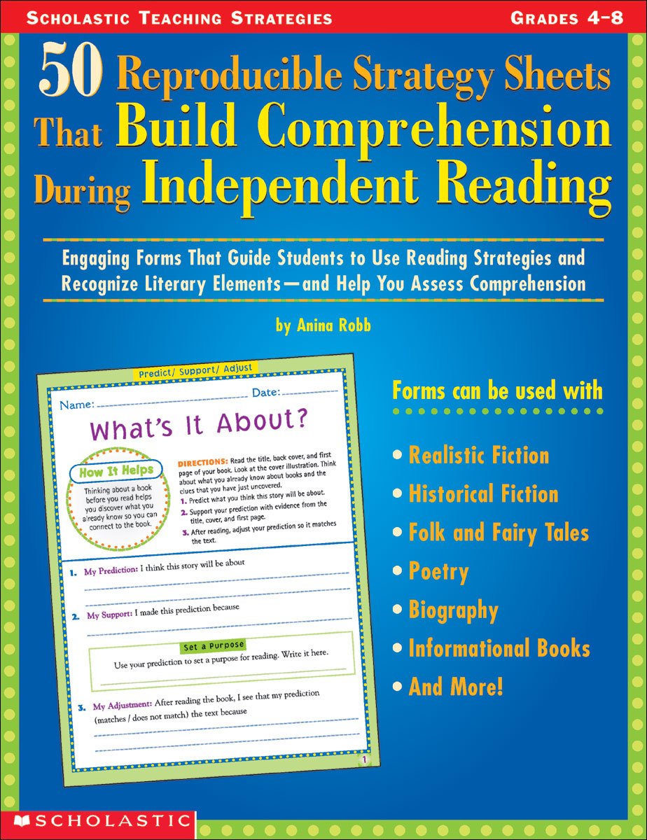 50 Reproducible Strategy Sheets That Build Comprehension During Independent Reading: Engaging Forms That Guide Students to Use Reading Strategies and ... Elements--and Help You Assess Comprehension
