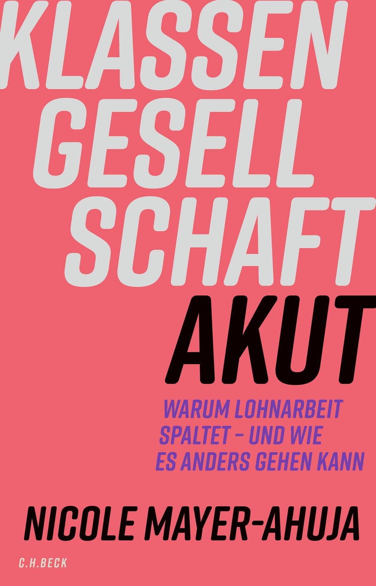 Klassengesellschaft akut: Warum Lohnarbeit spaltet - und wie es anders gehen kann
