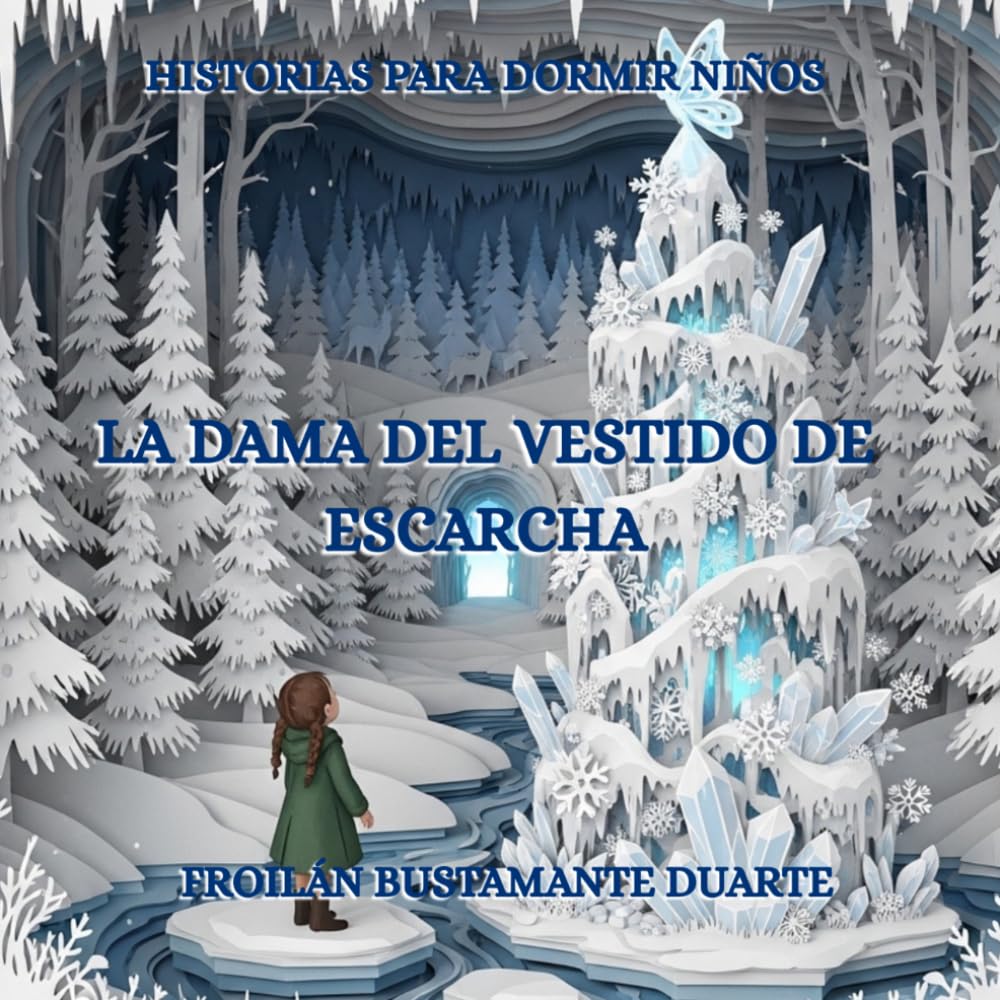La Dama del Vestido de Escarcha: Historias para Dormir Niños: Cuentos Infantiles de Invierno y Fantasía con Ilustraciones de Papel Calado