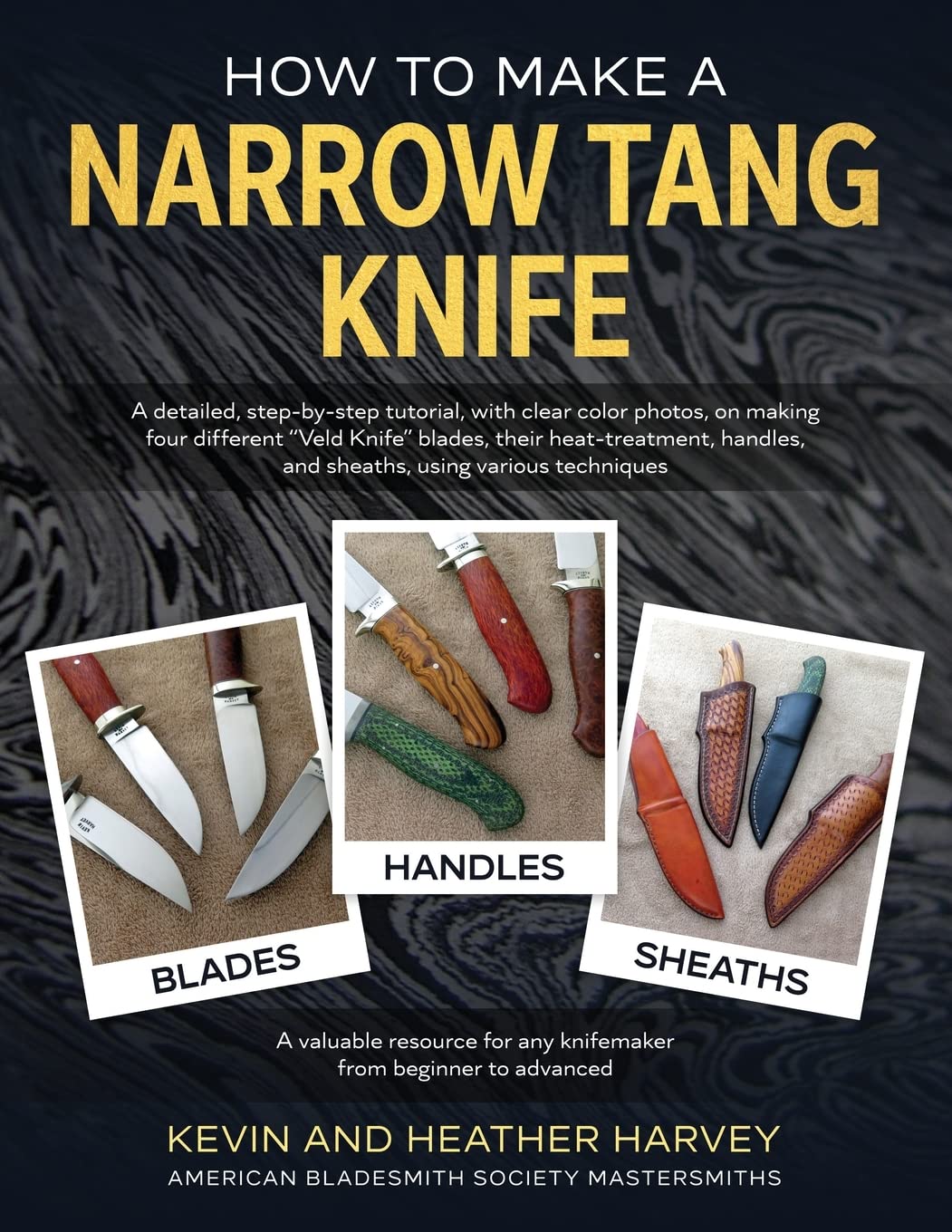 How to Make a Narrow Tang Knife: A detailed, step-by-step tutorial, with 880 clear color photos, on making four different narrow tang blades, their ... using various techniques.: 1 (Heavin Knows)