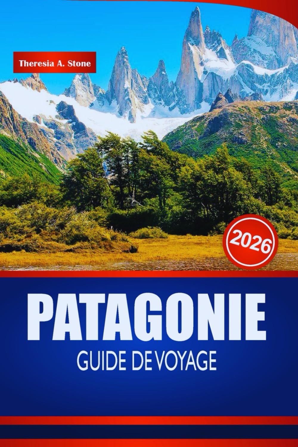 PATAGONIE GUIDE DE VOYAGE 2026: Conseils d'initiés pour des aventures en plein air, des paysages incontournables et les meilleurs sites de randonnée en Amérique du Sud
