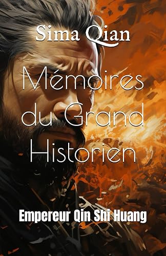 Mémoires du Grand Historien: Empereur Qin Shi Huang