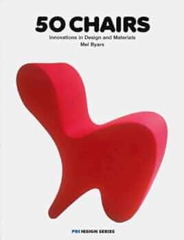 50 chairs : Innovations in design and m… 50 Chairs: Innovations in Design and Materials: Byars, Mel