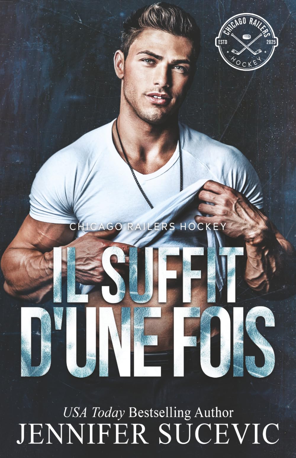 Il suffit d'une fois (Série des Chicago Railers Hockey)