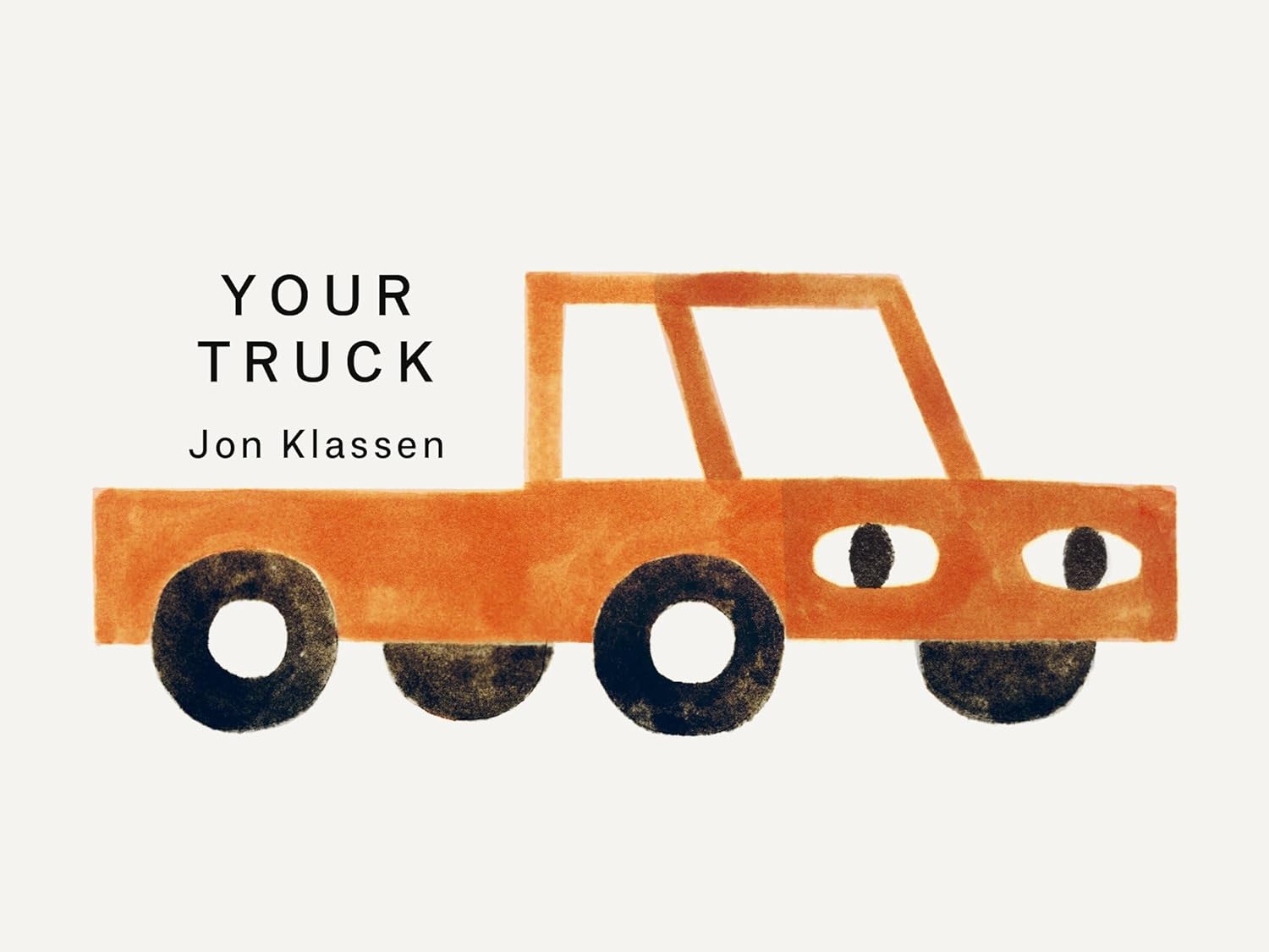 Your Truck Board Book by Jon Klassen: Minimalist Illustrations for Toddlers' Imagination & Ownership (Your Things Series)