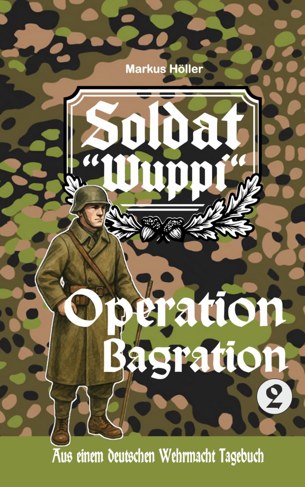 Soldat "Wuppi" – Operation Bagration (2) („Soldat Wuppi“ – Kriegsgeschichten aus dem Zweiten Weltkrieg / Russlandfeldzug:)