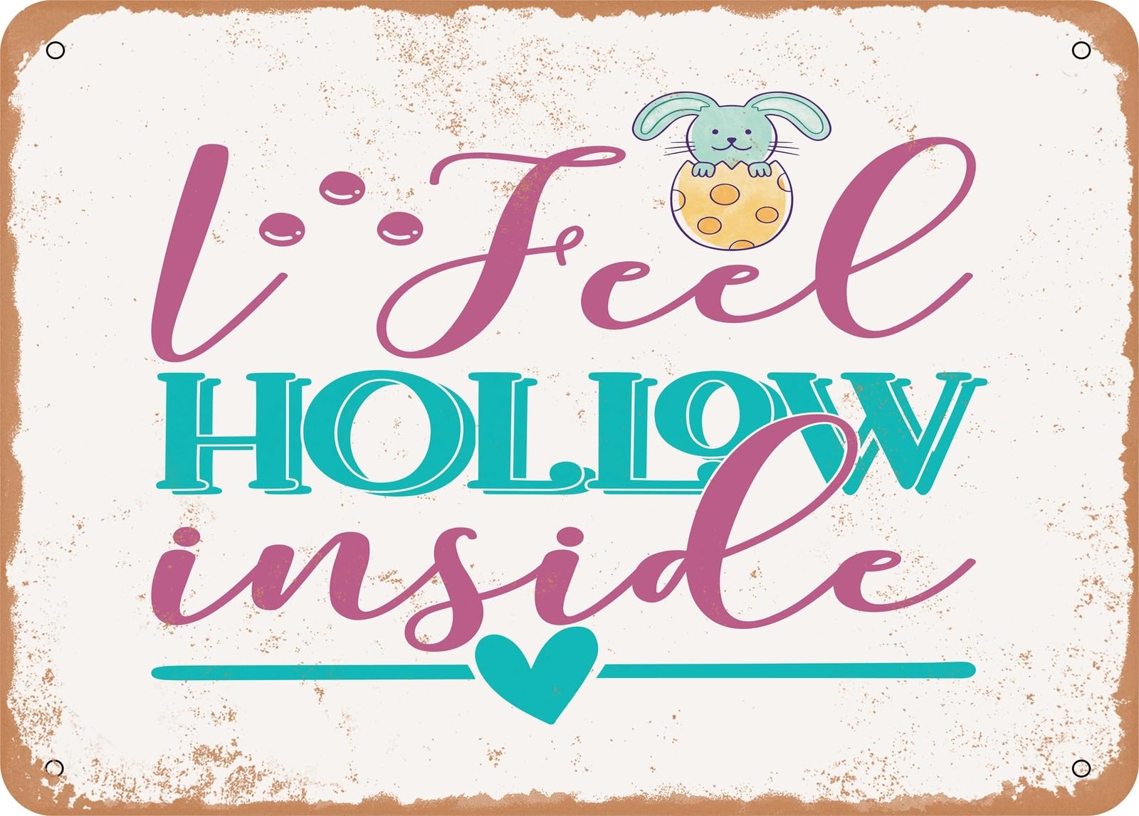 Miaomansenstore Metal Sign - I Feel Hollow Inside - 2 - Vintage Rusty Look Sign Home Decor
