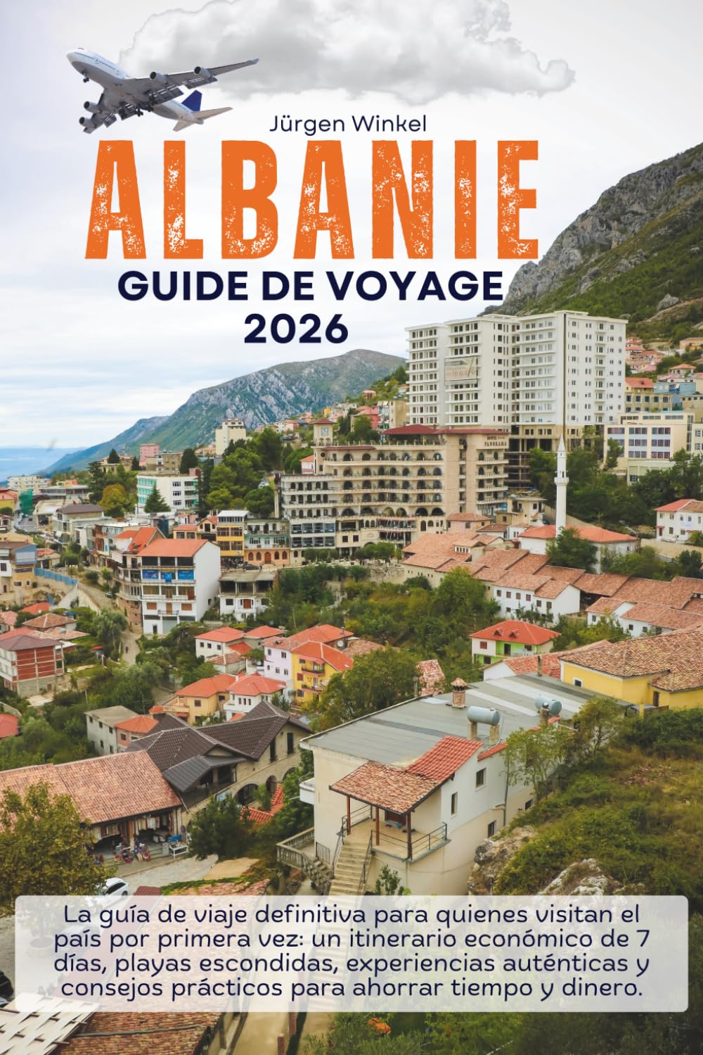Albania Guía de viaje 2026: El manual definitivo para principiantes: un itinerario económico de 7 días, playas ocultas, experiencias locales y consejos inteligentes para ahorrar tiempo y dinero