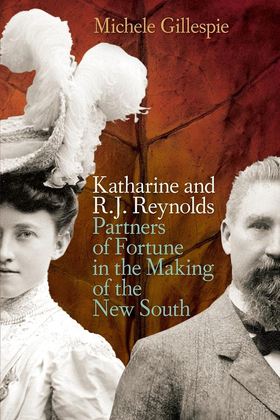 Katharine and R. J. Reynolds: Partners of Fortune in the Making of the New South