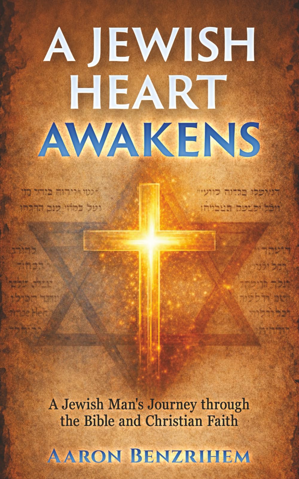 A Jewish Heart Awakens: A Jewish Man's Journey Through the Bible and Christian Faith