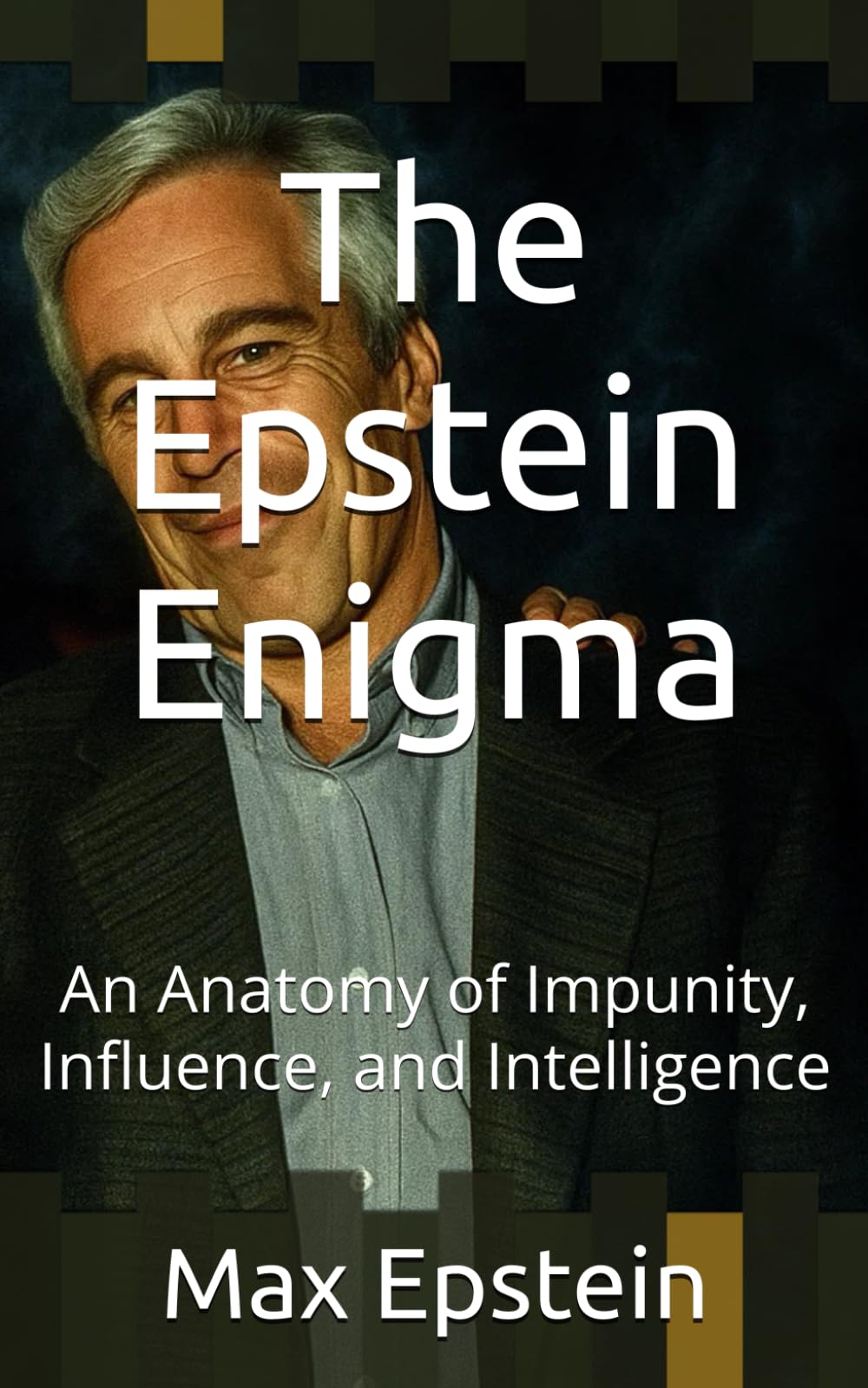 The Epstein Enigma: An Anatomy of Impunity, Influence, and Intelligence
