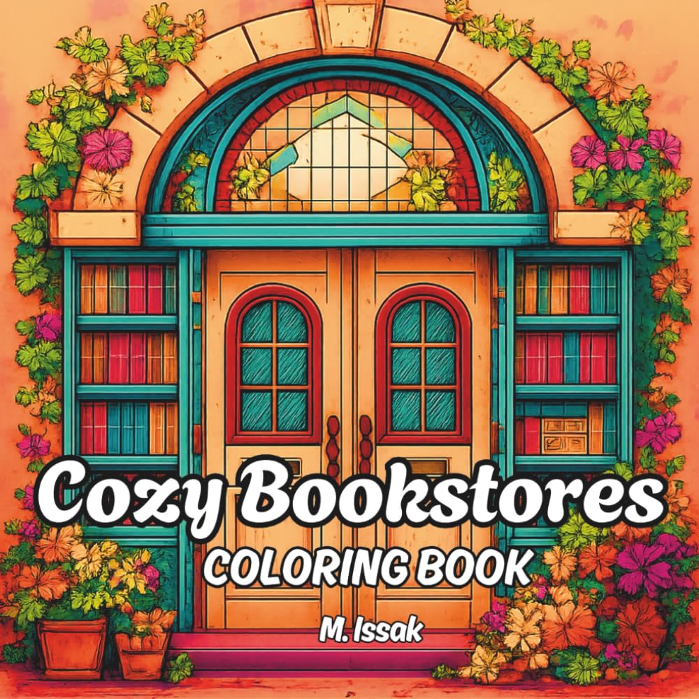 Cozy Bookstores: Coloring book for adults and teens with cozy collection of bookshops, reading corners and literary escape for stress relief, relaxation and creative fun