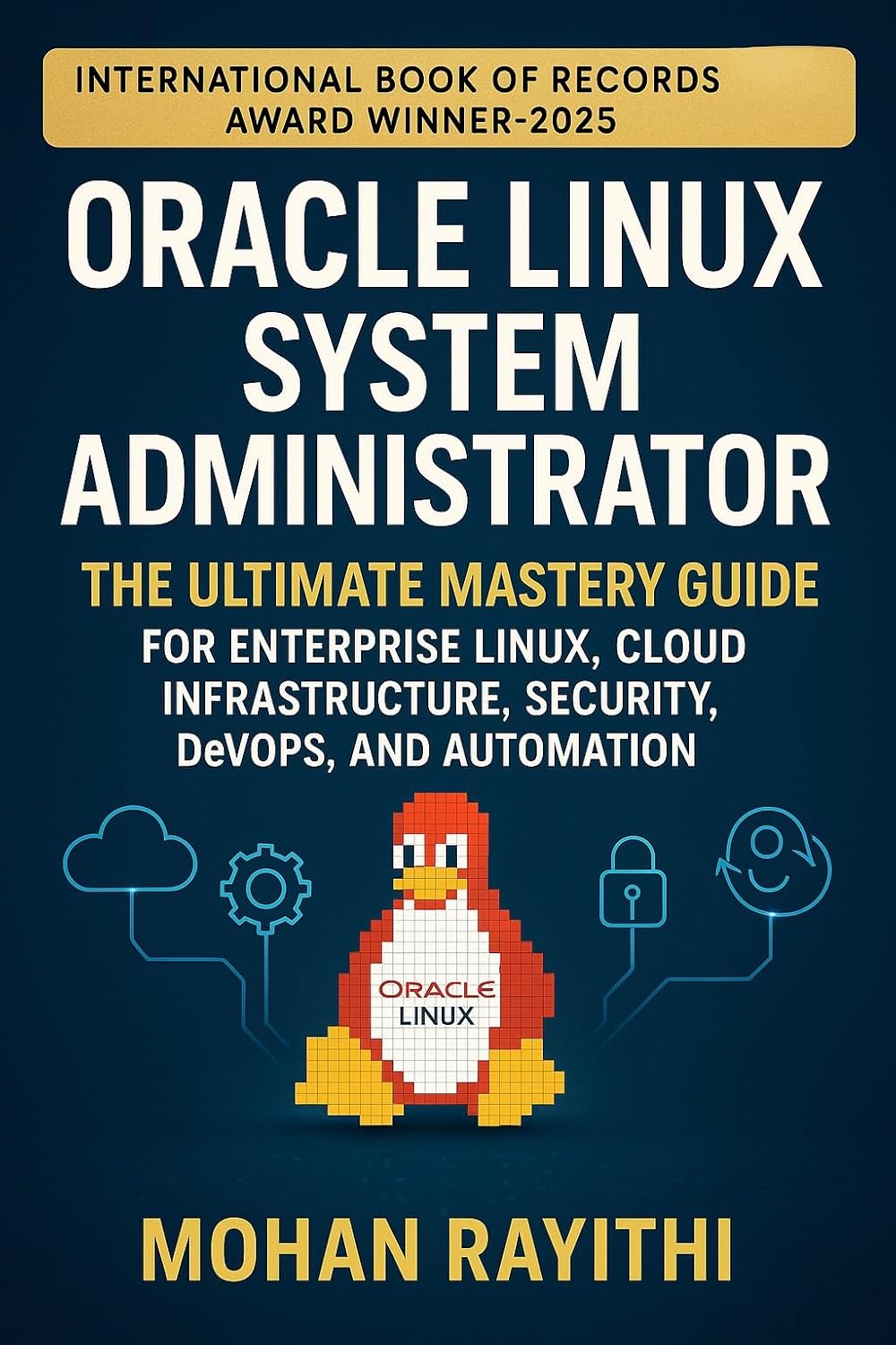 Oracle Linux System Administrator: The Ultimate Mastery Guide for Enterprise Linux, Cloud Infrastructure, Security, DevOps, and Automation      Kindle Edition