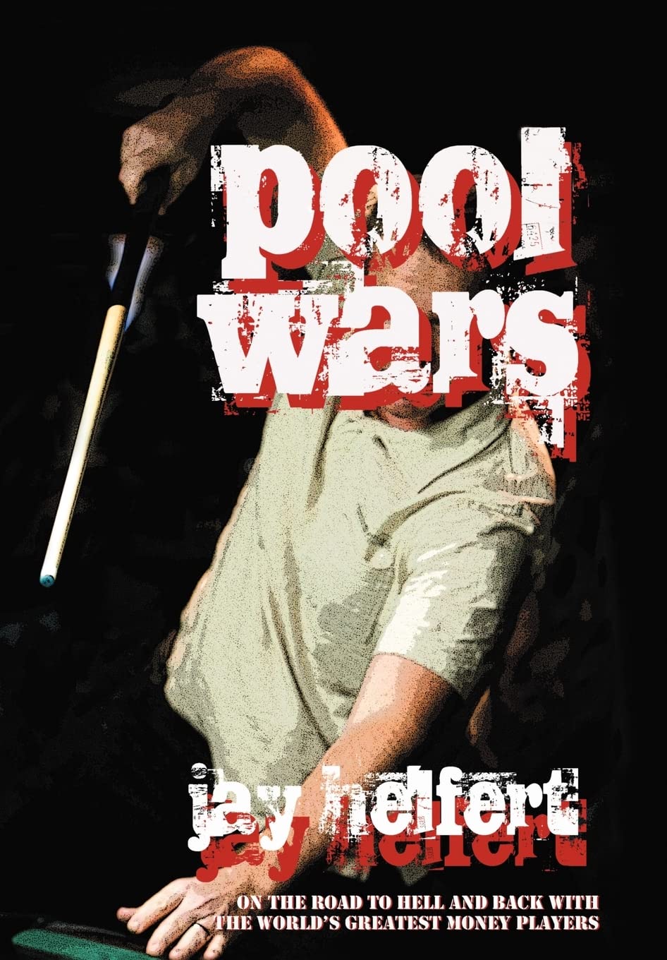 Pool Wars: On the Road to Hell and Back with the World's Greatest Money Players