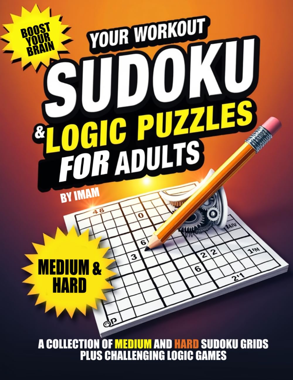 Sudoku and Logic Puzzles for Adults: A Collection of Medium and Hard Sudoku Grids plus Challenging Logic Games