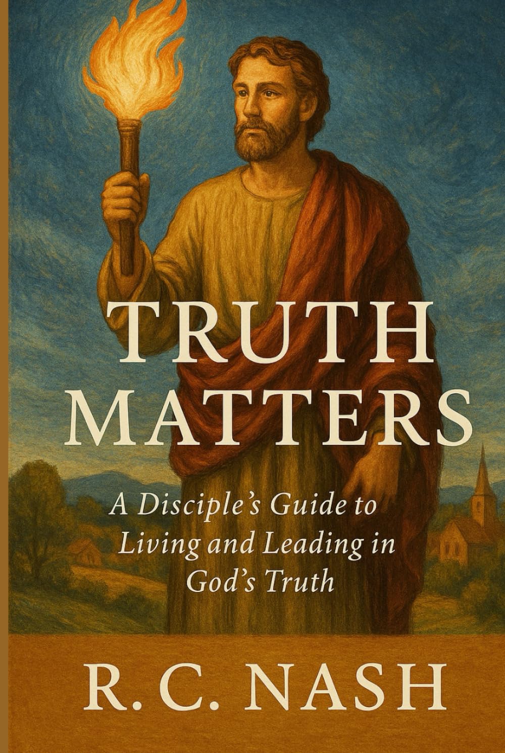 Truth Matters: “A Disciple’s Guide to Living and Leading in God’s Truth” (Things Matter)