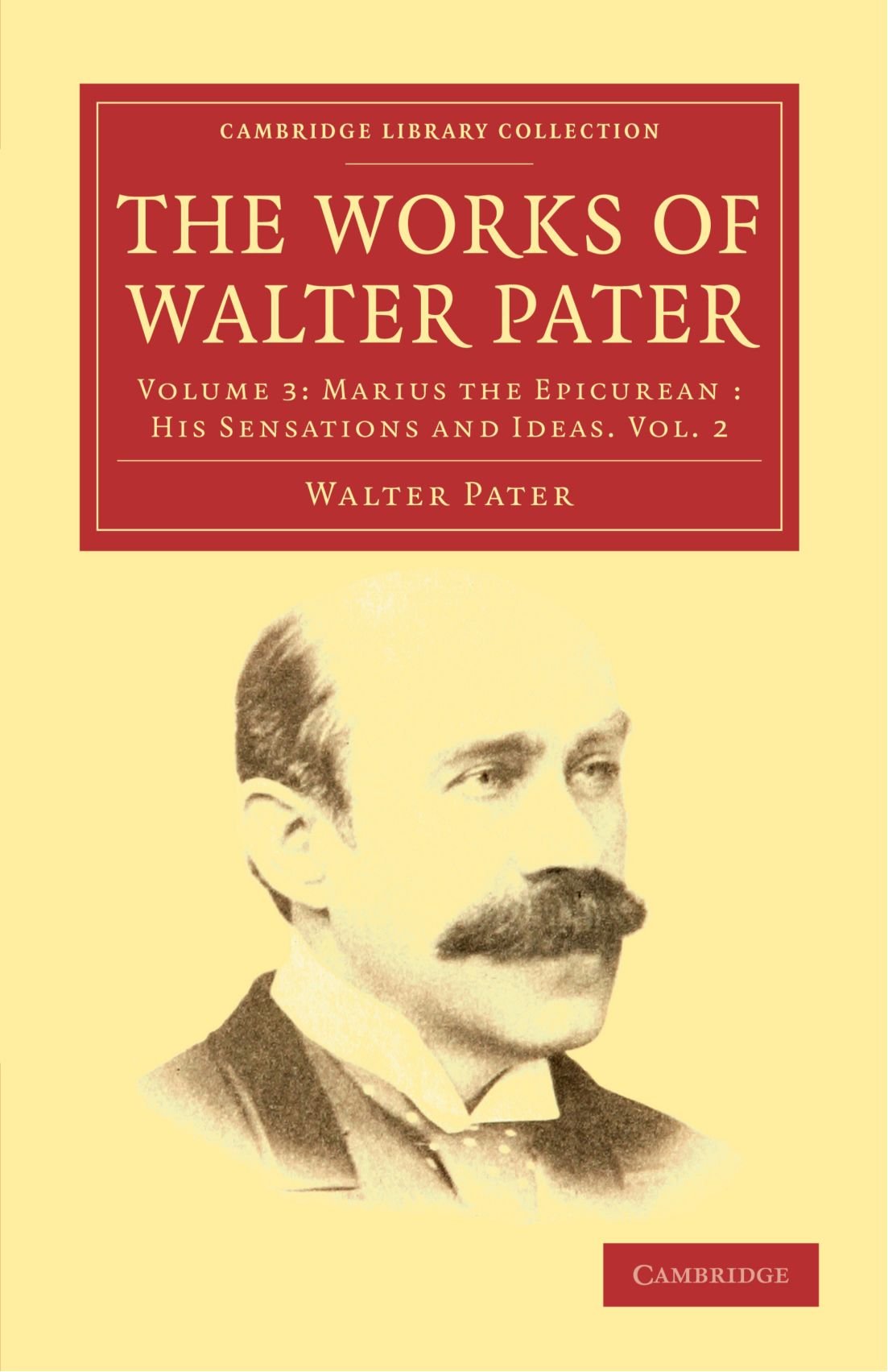 The Works of Walter Pater: Volume 3: Marius the Epicurean: His Sensations and Ideas. Vol. 2 (Cambridge Library Collection - Literary Studies)