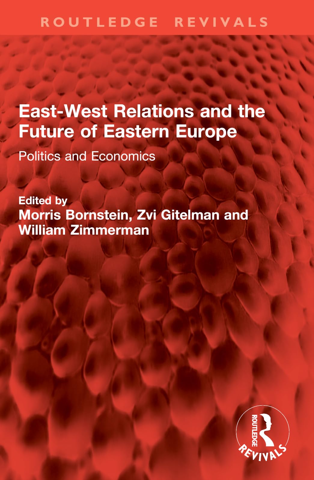 East-West Relations and the Future of Eastern Europe: Politics and Economics (Routledge Revivals)