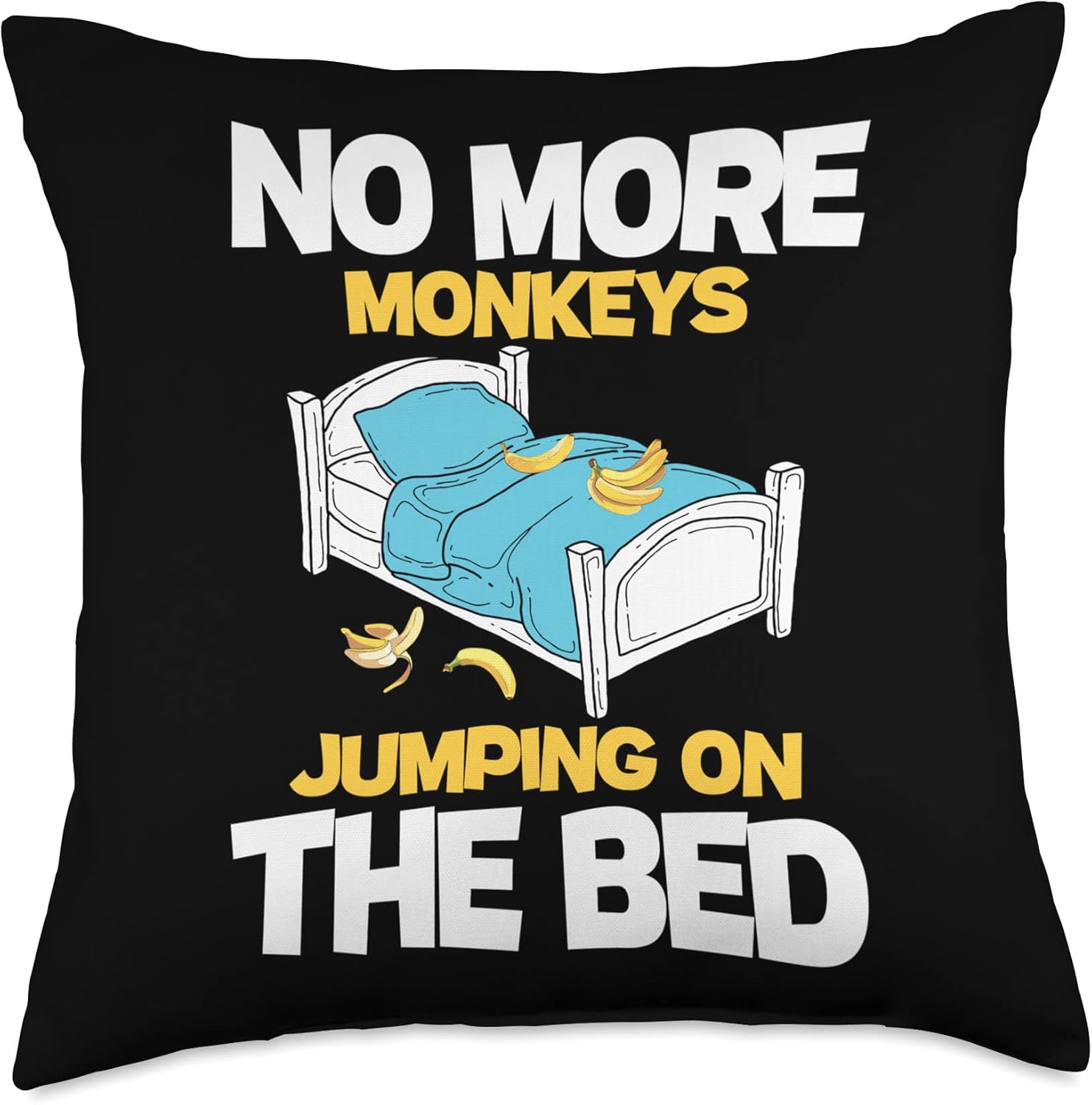 No More Monkeys Jumping On The Bed - Banana Monkey Lover Throw Pillow