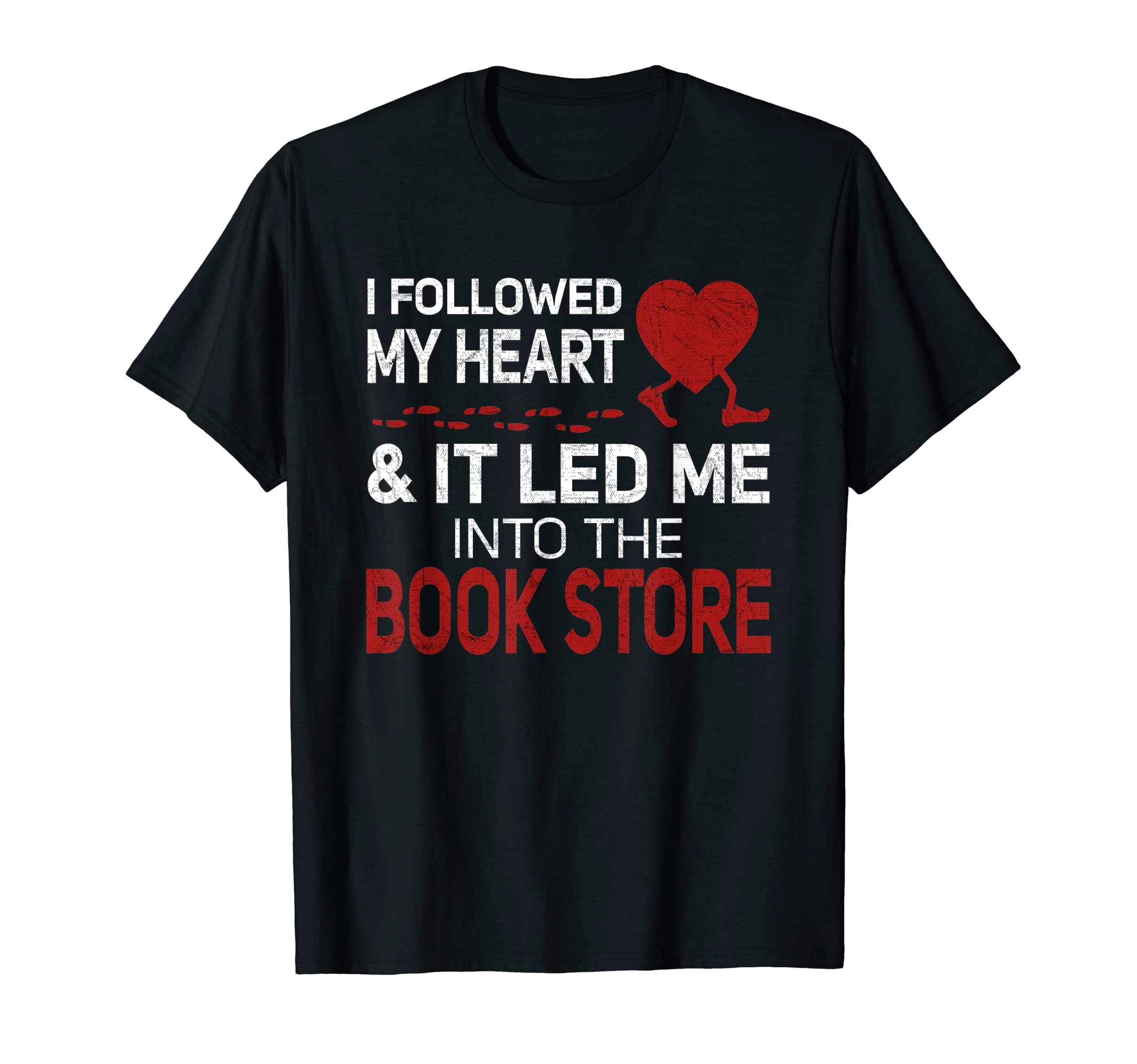 Reading, Learning, Explore Tee Shirt GiftI Followed My Heart It Led Me Into The Book Store T-Shirt