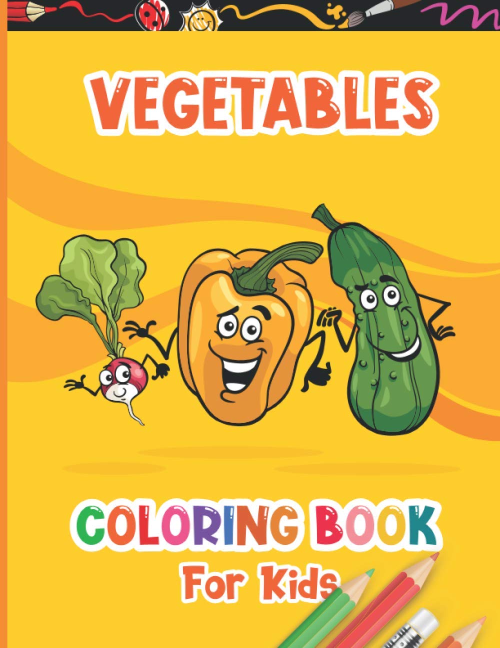 Vegetables Coloring Book For Kids: Funny Pepper Radish Cucumber Running On Cover, Vegetables Coloring Activity Pages For Kids & toddlers, Coloring Book For Kids ages 2-4 4-8 - Preschooler Coloring