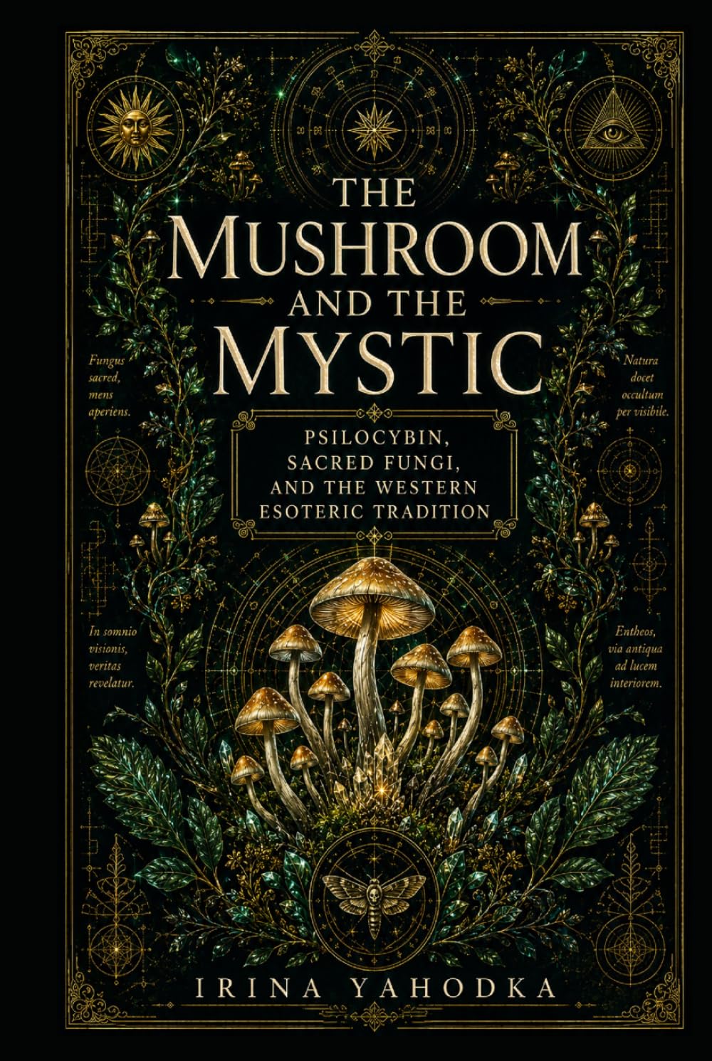 The Mushroom and the Mystic: Psilocybin, Sacred Fungi, and the Western Esoteric Tradition (THE PLANT ORACLES)
