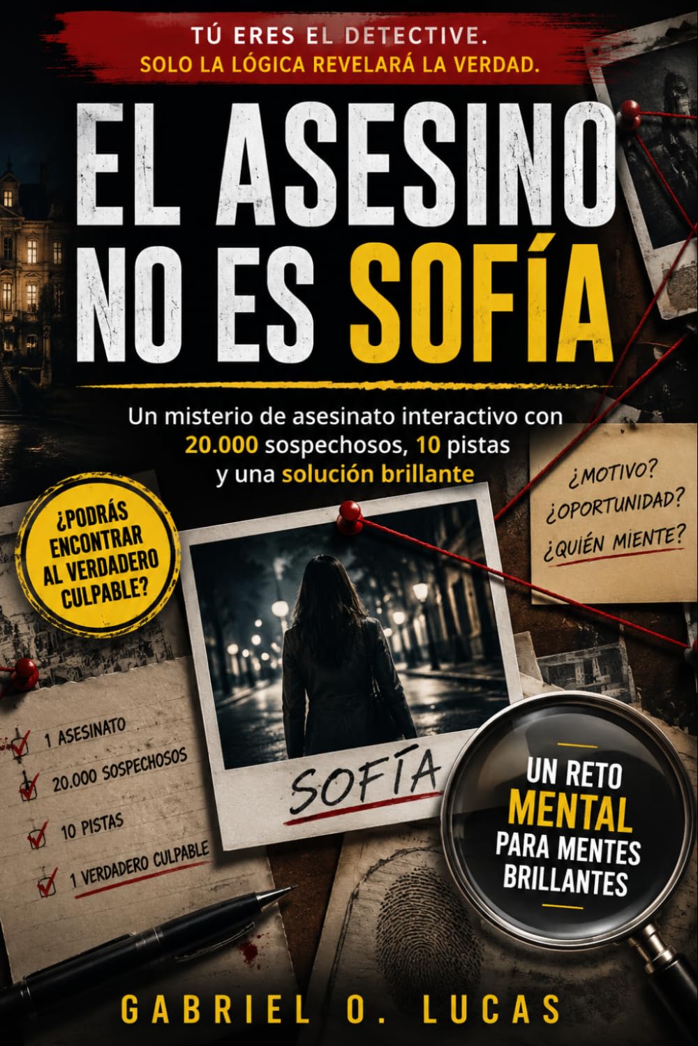 EL ASESINO NO ES SOFÍA: Un misterio de asesinato interactivo con 20.000 sospechosos, 10 pistas y una solución brillante