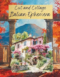 Cut and Collage Italian Ephemera: Cafes, Pizza, Landscapes, Travel for Scrapbooking, Paper Crafts, Artist Trading Cards, Junk Journals, Vision Boards, Decoupage, School Art Projects, Decorative Arts