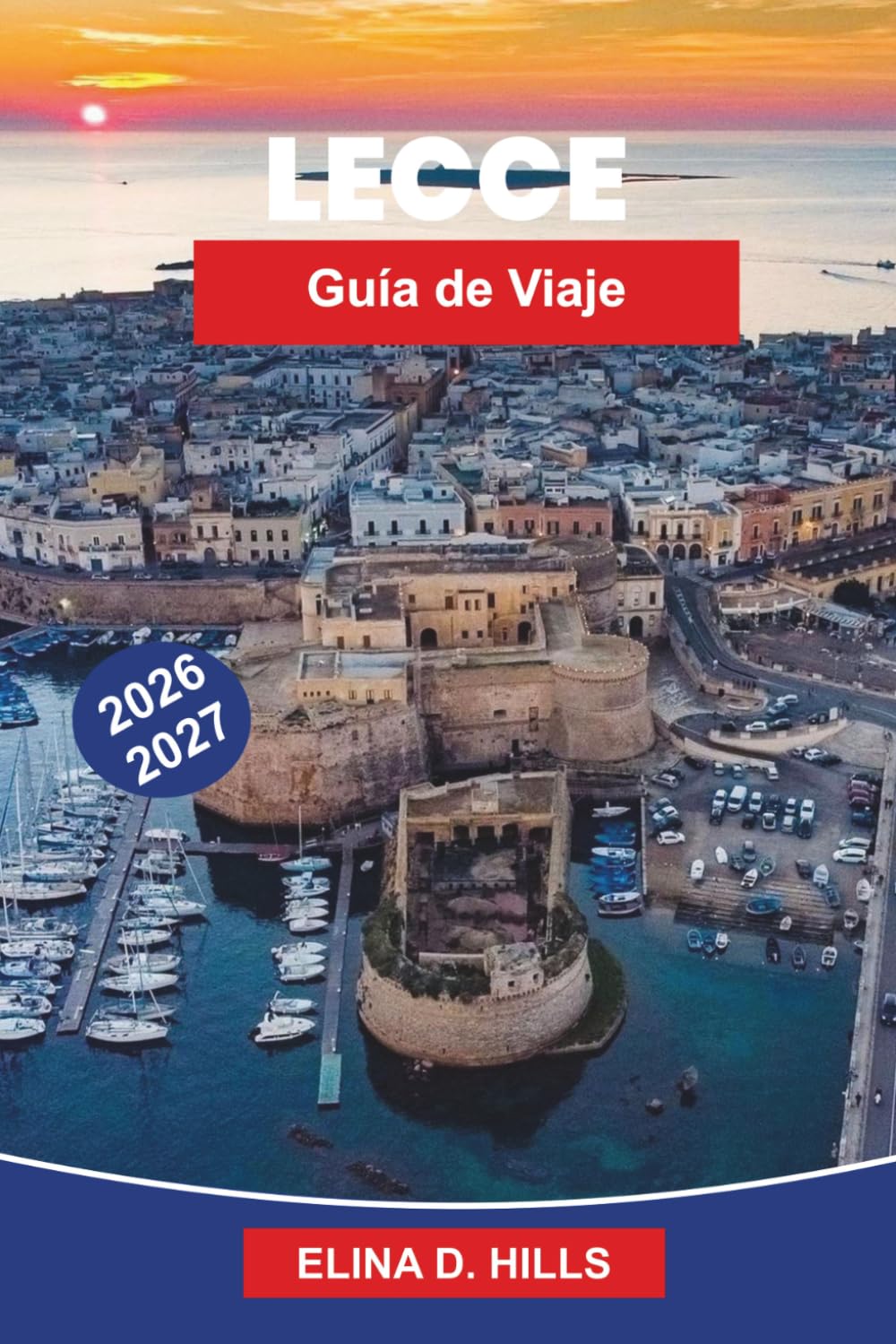 LECCE Guía de viaje 2026-2027: Descubre arquitectura barroca, plazas históricas, gastronomía local, monumentos culturales y consejos prácticos para tu escapada a Italia