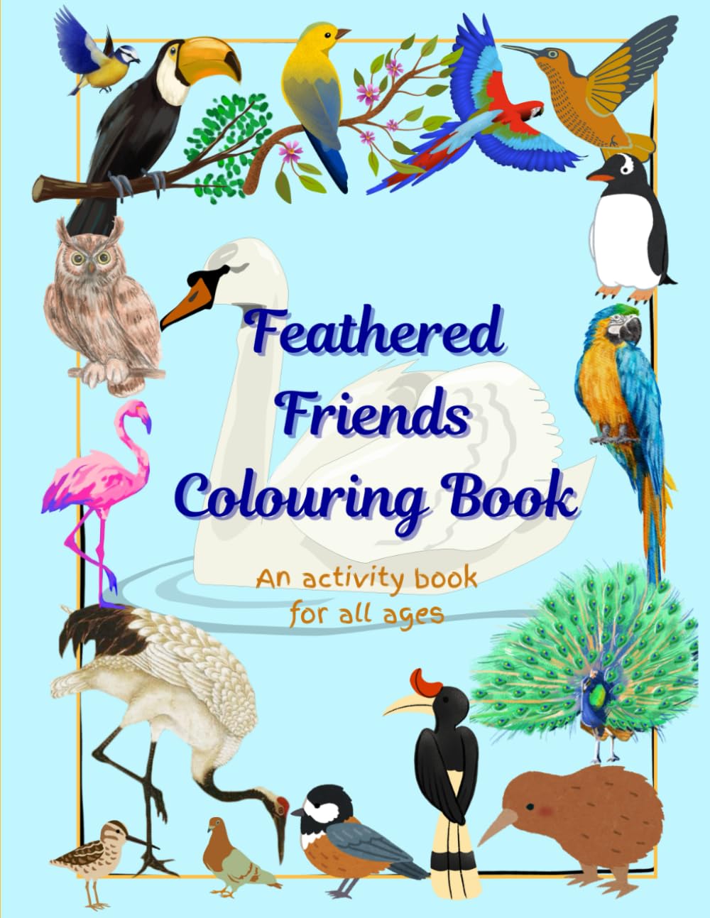 Feathered Friends Colouring Book: An activity book for all ages
