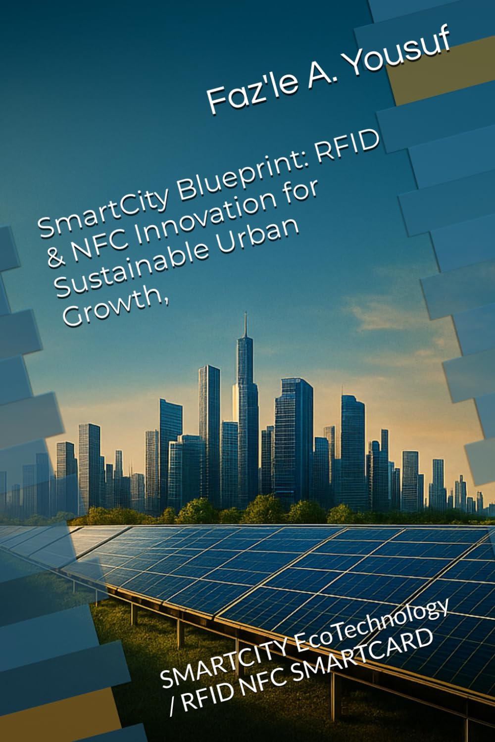 SmartCity Blueprint: RFID & NFC Innovation for Sustainable Urban Growth,: SMARTCITY EcoTechnology / RFID NFC SMARTCARD