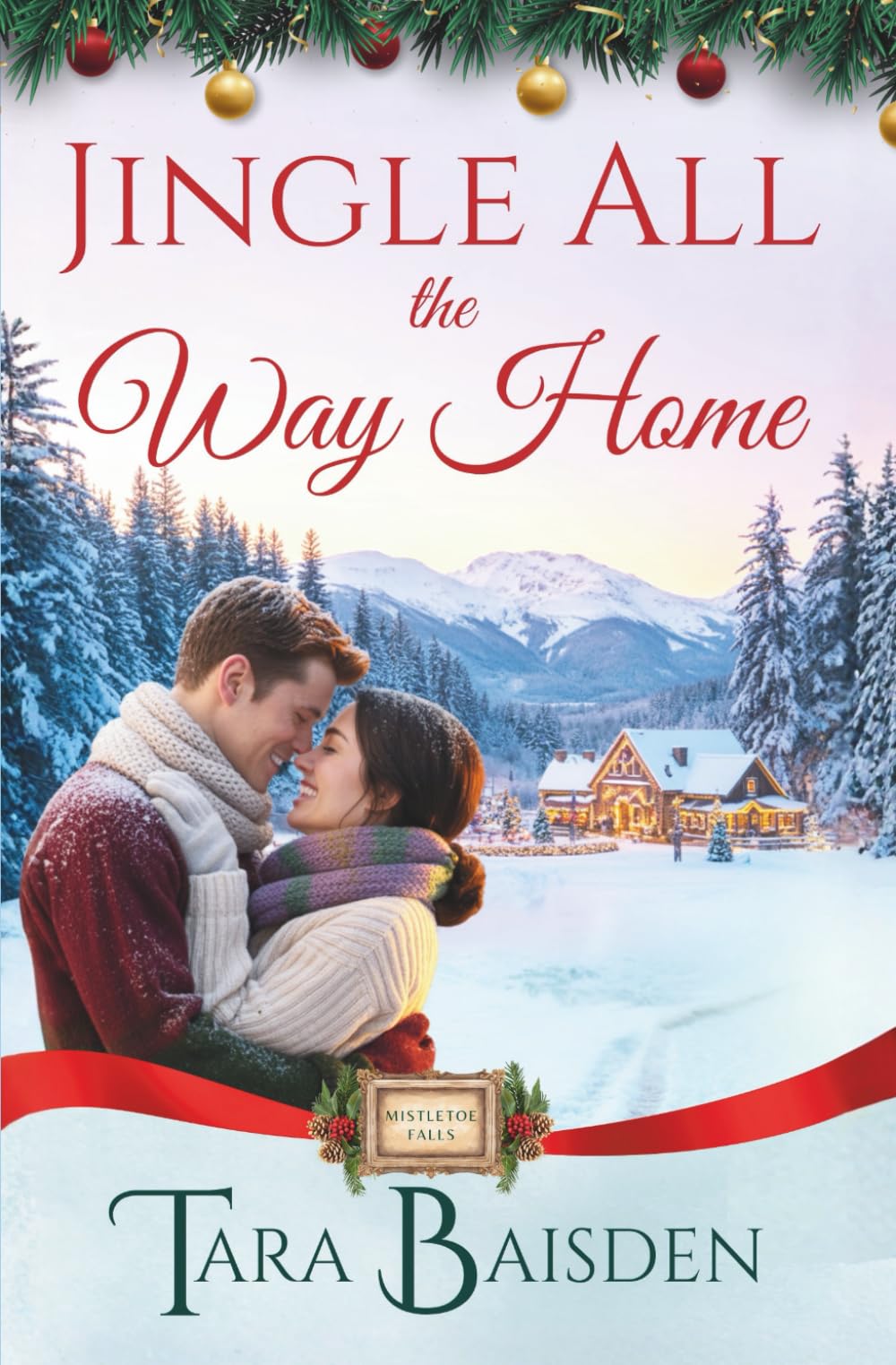 Jingle All the Way Home: Mistletoe Falls Christmas Romance Series Book #6