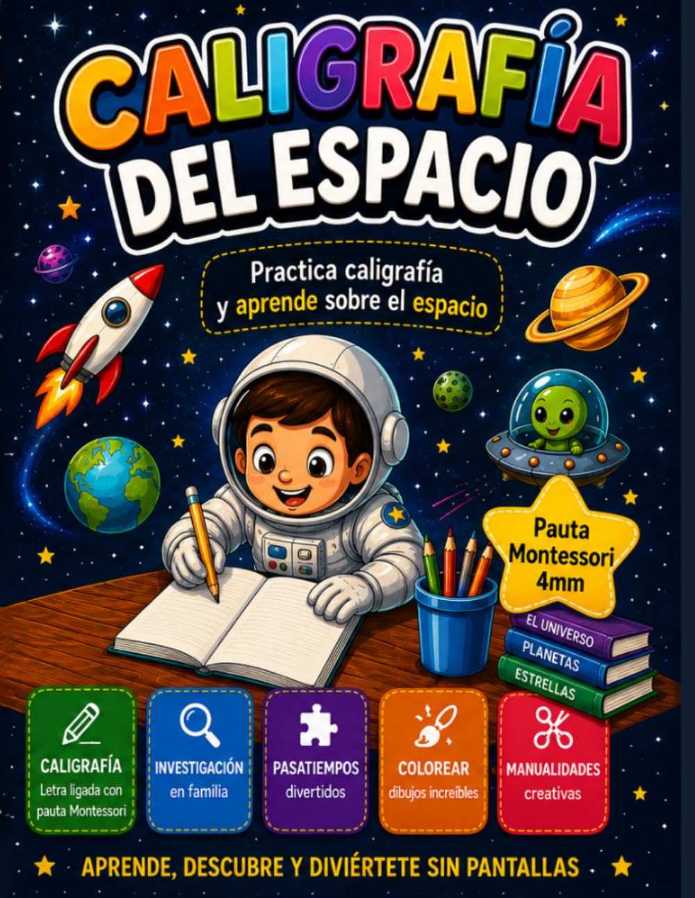 Caligrafía del espacio. Para niños y niñas de 5 a 9 años. Escritura, curiosidades, pasatiempos y mucho más.: Cuaderno para practicar la caligrafía y ... Tiempo sin pantallas. (Mentes Creativas)